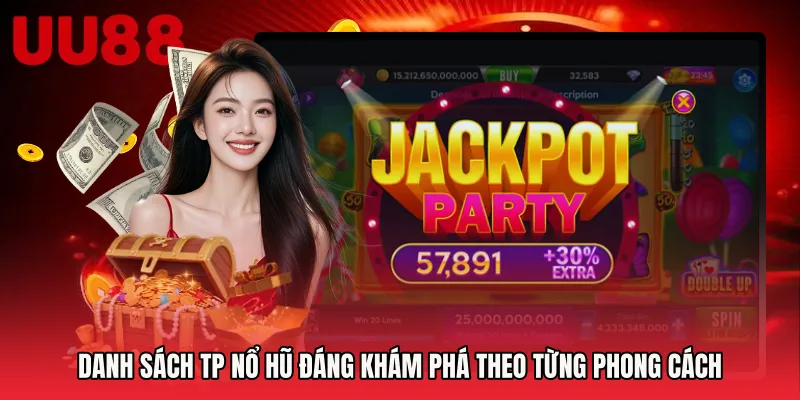 Danh sách TP nổ hũ đáng khám phá theo từng phong cách