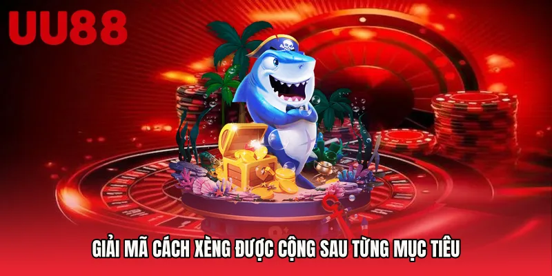 Giải mã cách xèng được cộng sau từng mục tiêu