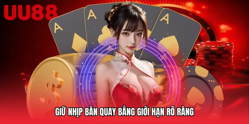 Giữ nhịp bàn quay bằng giới hạn rõ ràng