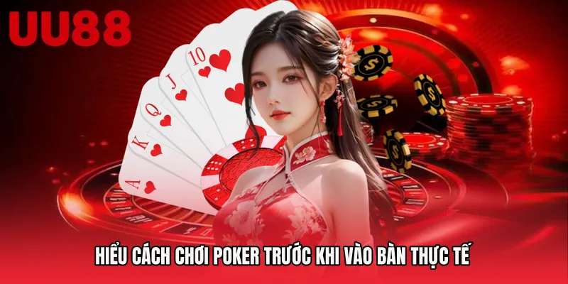 Hiểu Cách chơi Poker trước khi vào bàn thực tế