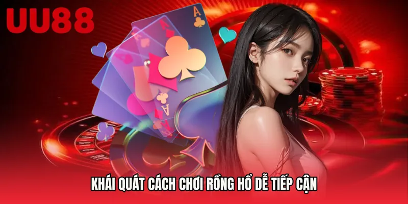 Khái quát Cách chơi Rồng Hổ dễ tiếp cận
