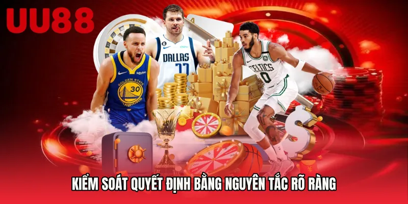 Kiểm soát quyết định bằng nguyên tắc rõ ràng