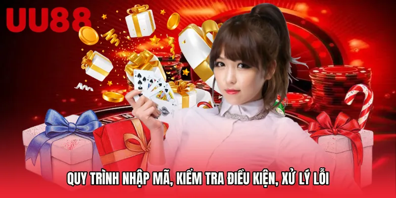 Quy trình nhập mã, kiểm tra điều kiện, xử lý lỗi